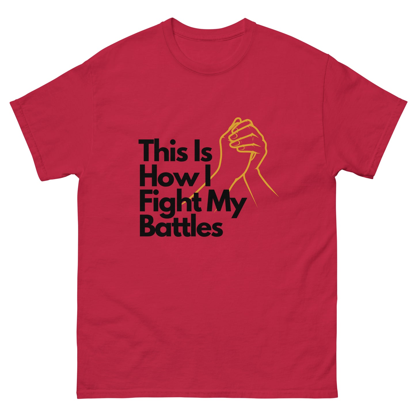 This Is How I Fight My Battles Unisex Classic Tee