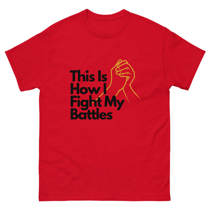 This Is How I Fight My Battles Unisex Classic Tee